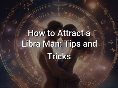 how to attract a libra man